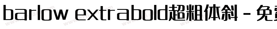 barlow extrabold超粗体斜字体转换